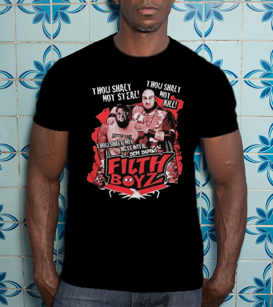 Thou Shalt Not Steal Or Kill Filth Boyz Gutter Gang Dem Damn Filthy Boyz T-Shirt