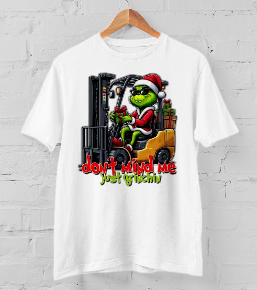 Don't Mind Me Just Grinchin Merry Christmas Santa Grinch On Forklift T-Shirt