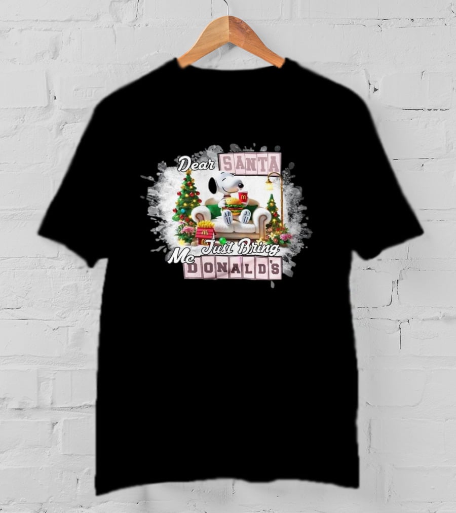 Dear Santa Snoopy Just Bring McDonald's Christmas T-Shirt