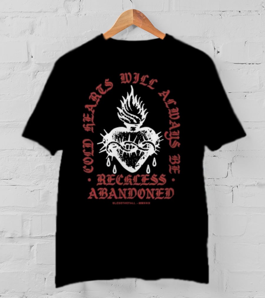 Cold Hearts Will Always Be Reckless Abandoned Bless The Fall MMXXI T-Shirt