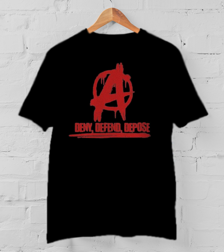 Deny Defend Depose Anarchy T-Shirt