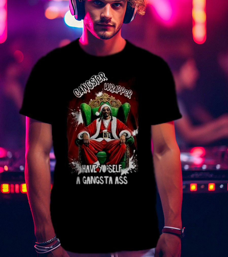Gangster Wrapper Have Yo'self A Gangsta Ass Christmas T-Shirt