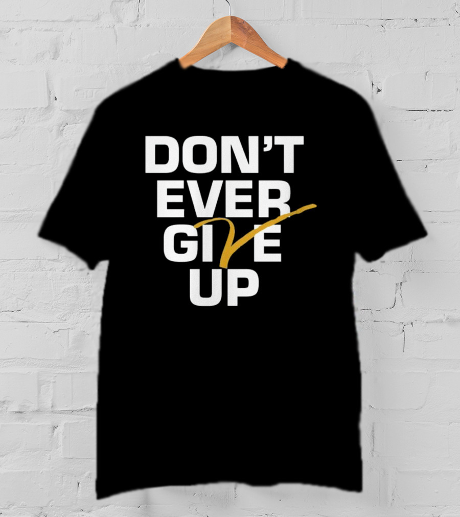 Don't Ever Give Up Michigan T-Shirt