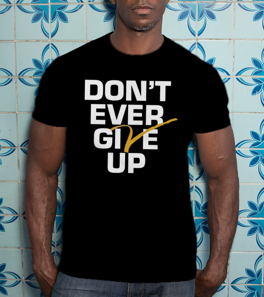 Don't Ever Give Up Michigan T-Shirt