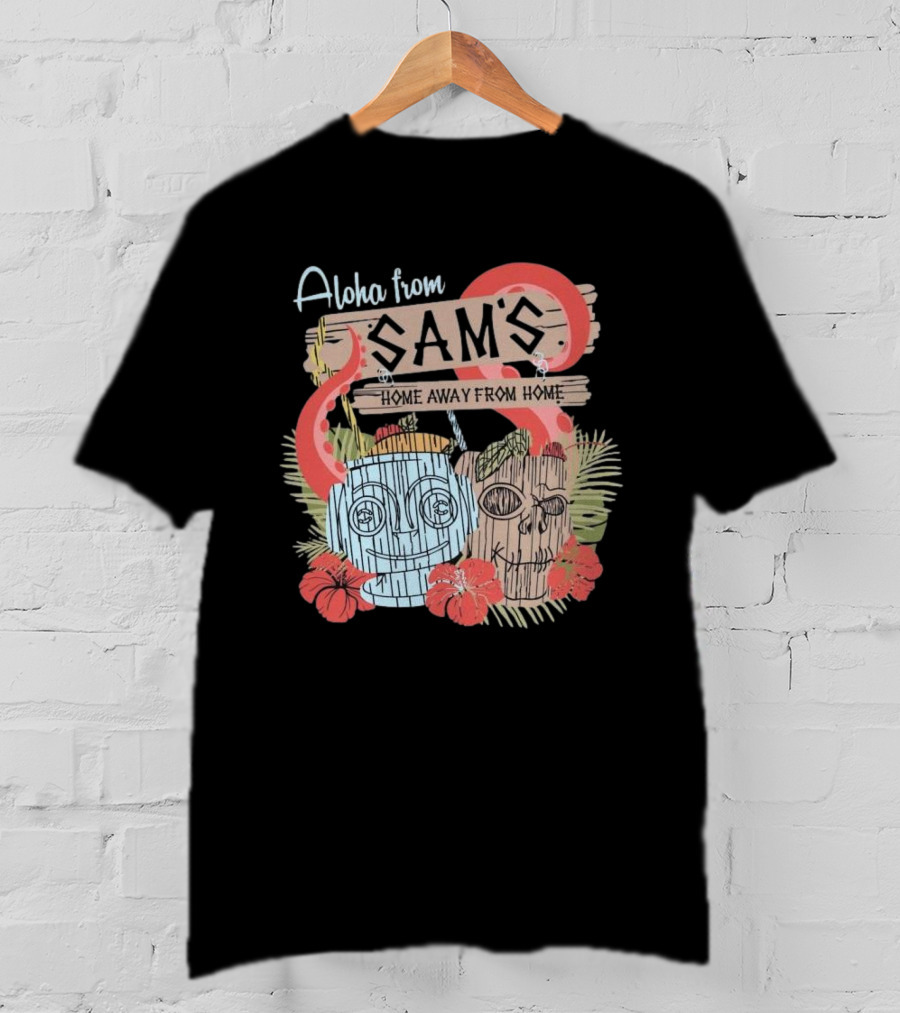 Aloha From Sam's Home Away From Home Tropical Tiki Decor T-Shirt