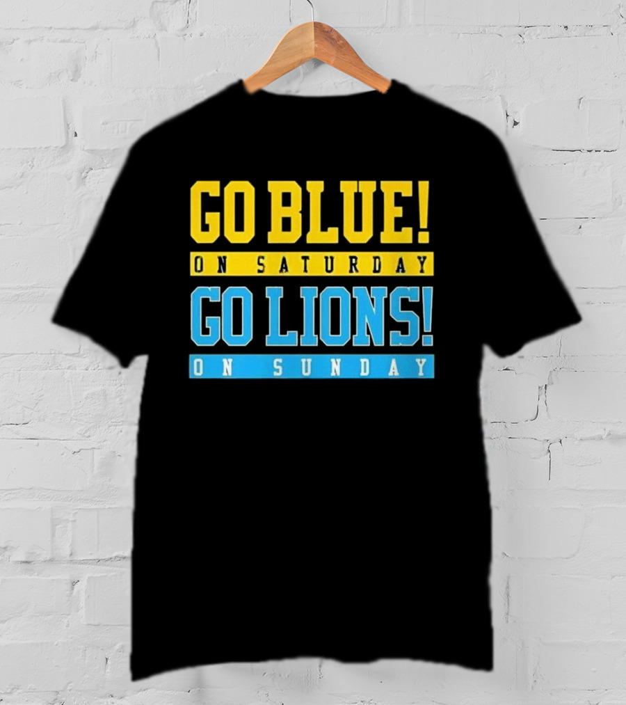 Go Blue On Saturday Go Lions On Sunday T-Shirt