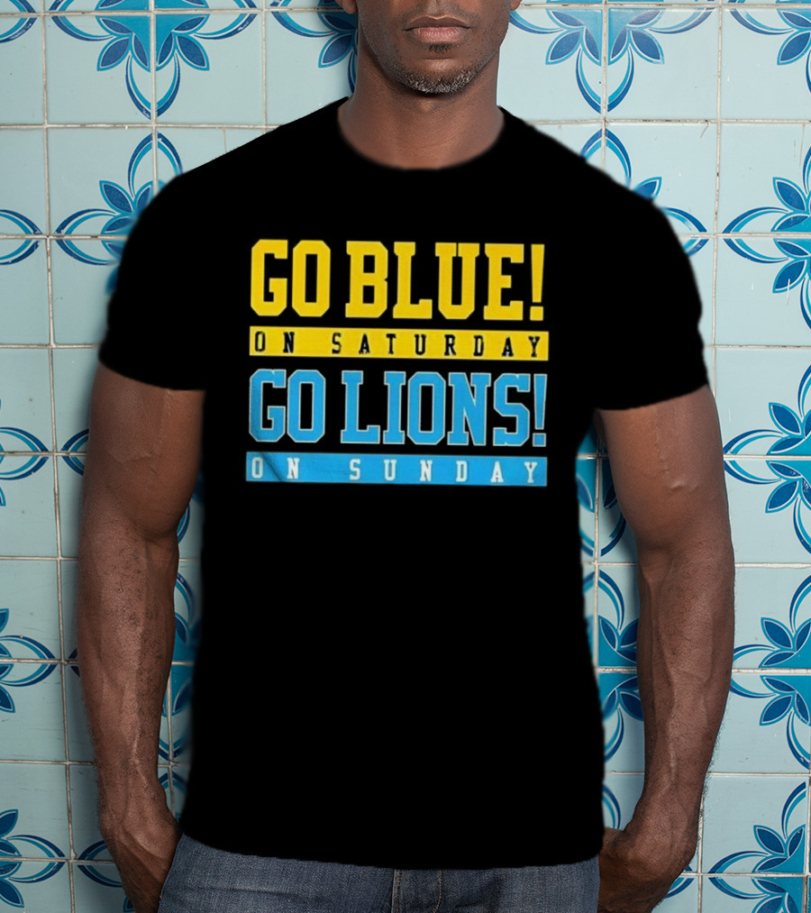 Go Blue On Saturday Go Lions On Sunday T-Shirt