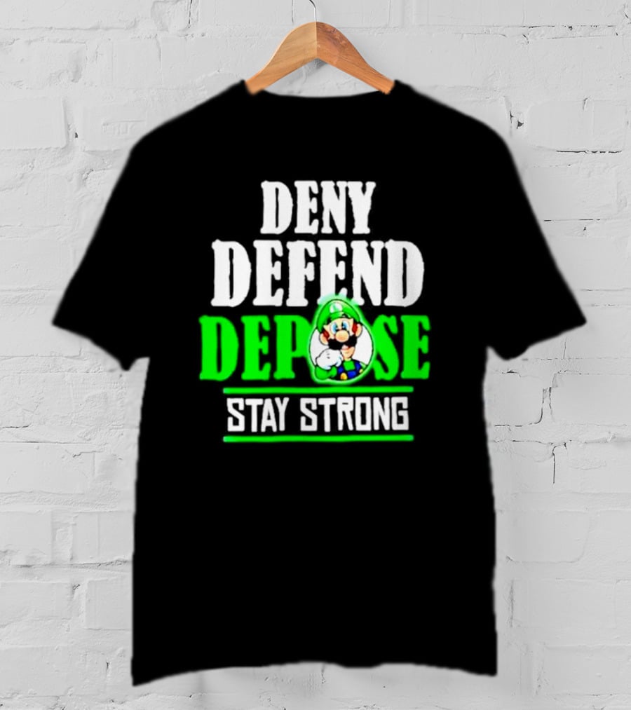 Super Mario Luigi Deny Defend Depose Stay Strong T-Shirt