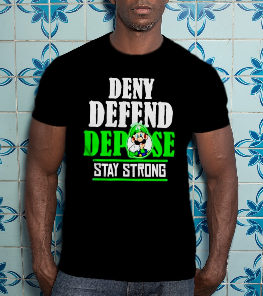 Super Mario Luigi Deny Defend Depose Stay Strong T-Shirt