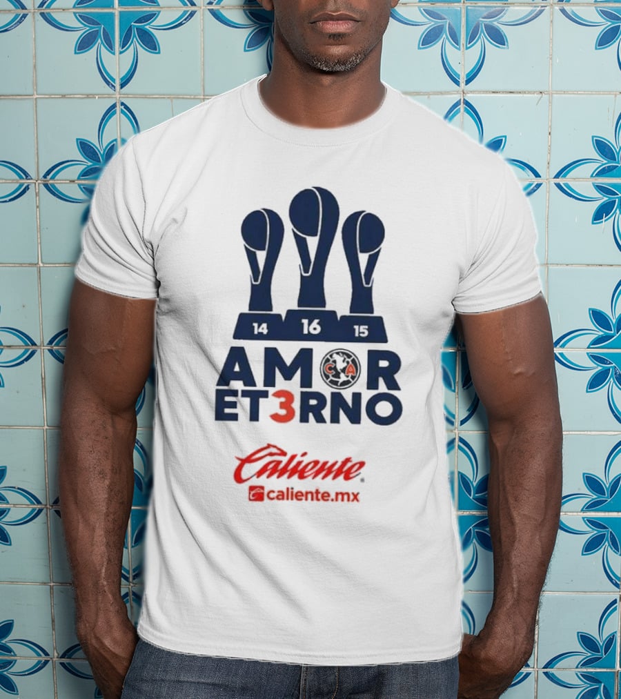 Club America Amor Eterno 3 Caliente.mx Tricampeon Del Futbol Mexicano 14 16 15 T-Shirt