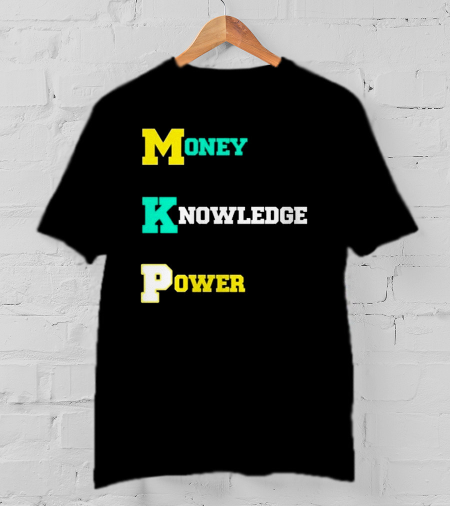 Money Knowledge Power T-Shirt