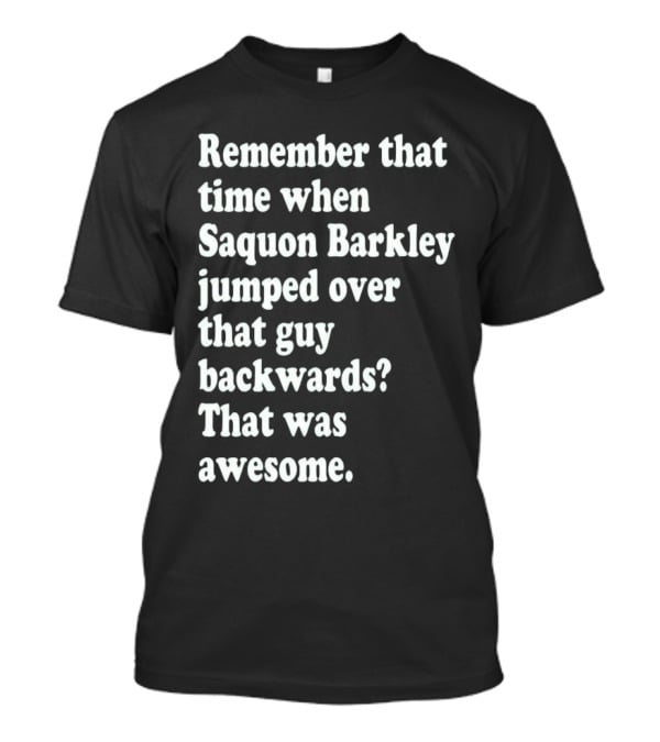 Remember That Time When Saquon Barkley Jumped Over That Guy Backwards That Was Awesome T-Shirt
