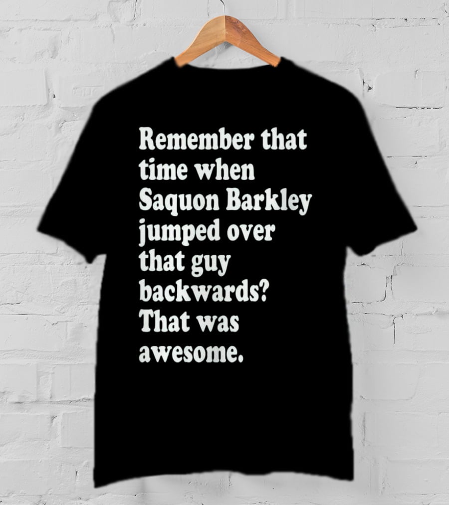 Remember That Time When Saquon Barkley Jumped Over That Guy Backwards That Was Awesome T-Shirt