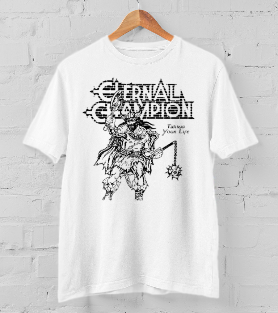 Eternal Champion Taking Your Life T-Shirt