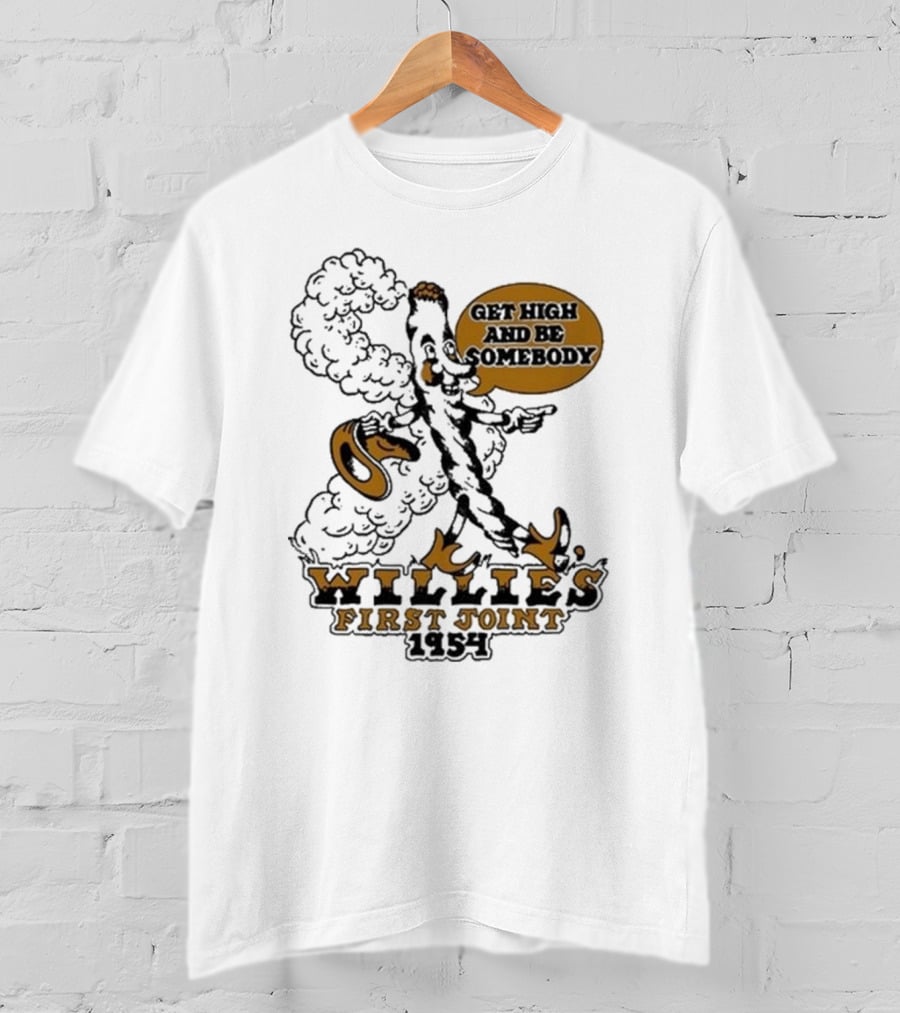 Willie's First Joint 1954 Get High And Be Somebody T-Shirt