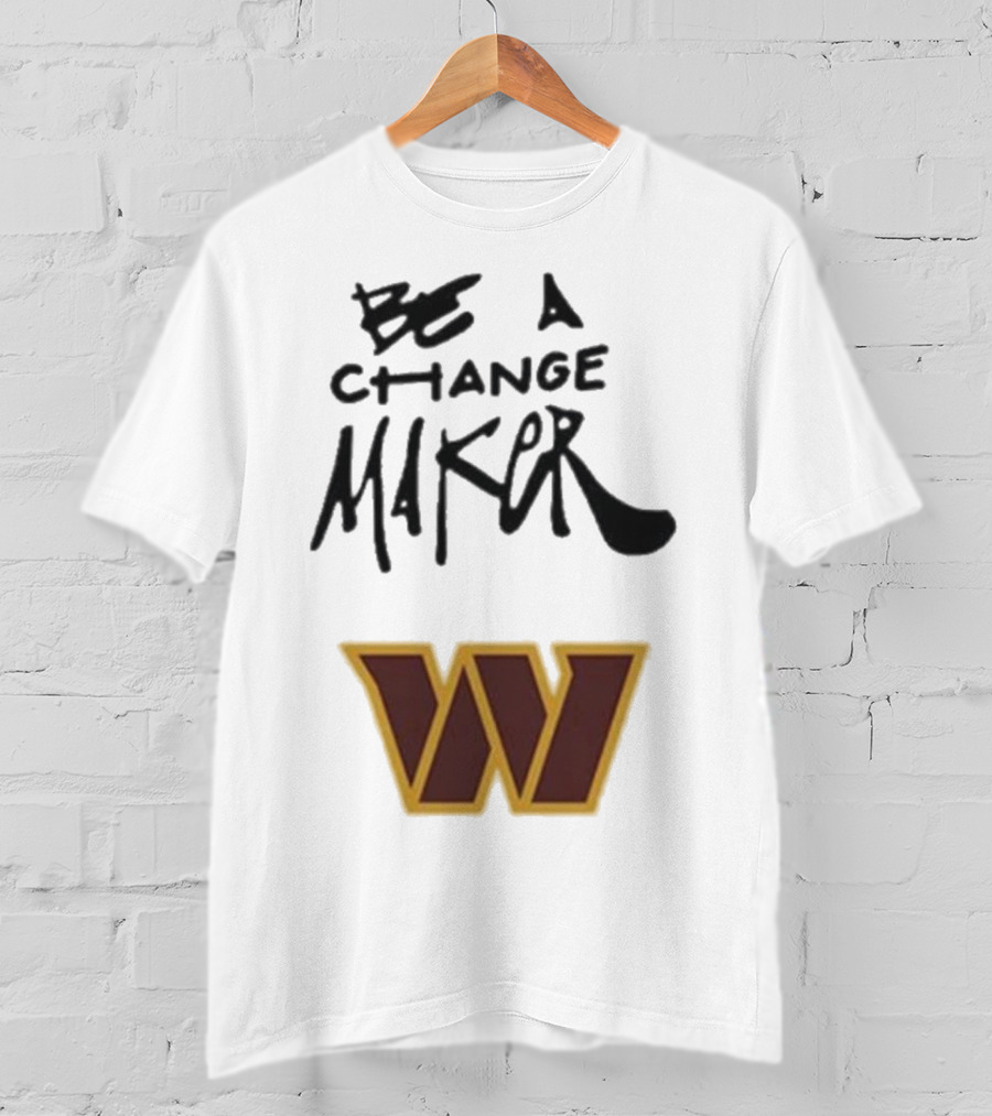 Washington Commanders Be A Change Maker W Logo T-Shirt