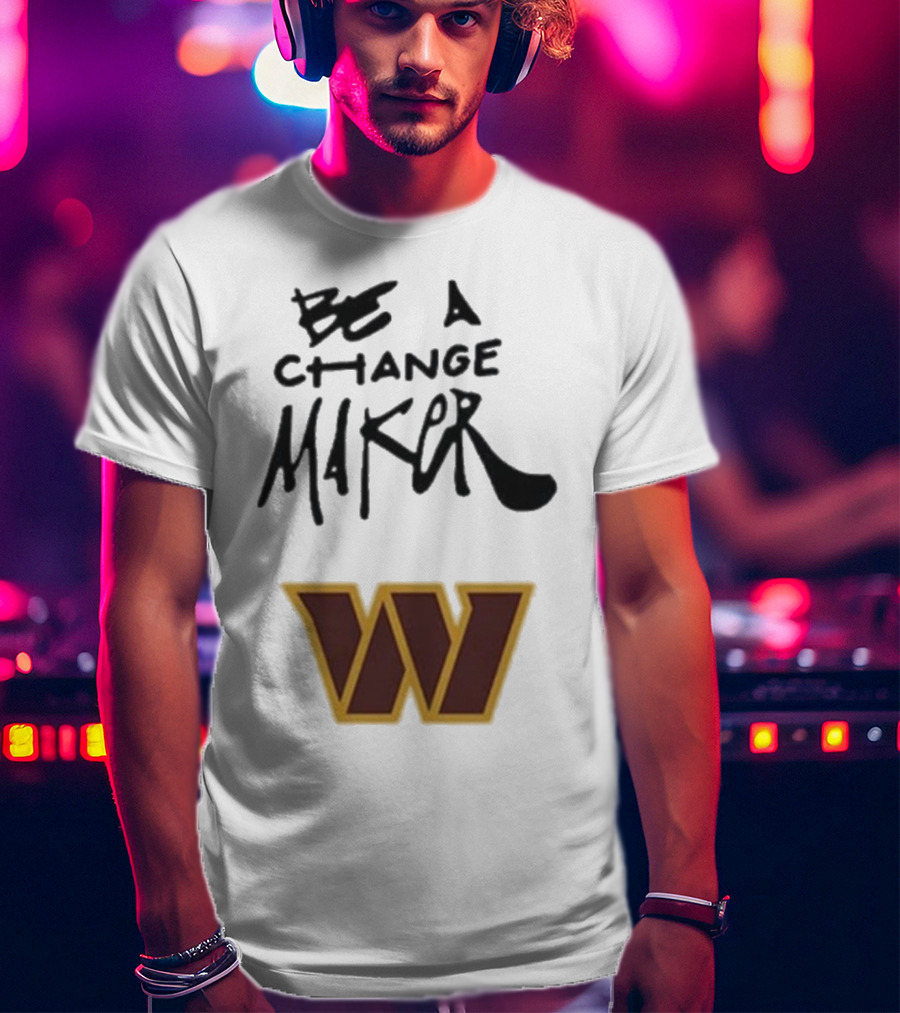 Washington Commanders Be A Change Maker W Logo T-Shirt