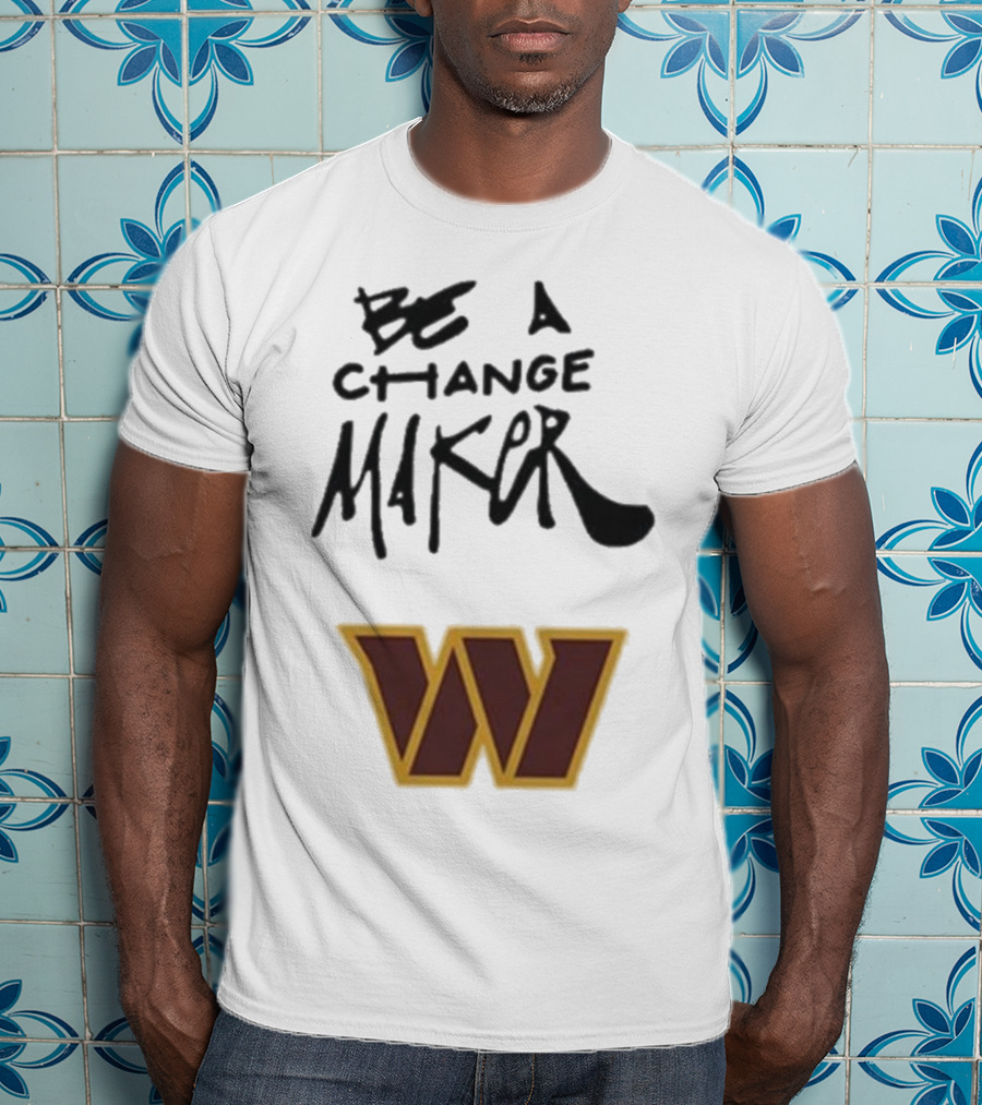 Washington Commanders Be A Change Maker W Logo T-Shirt