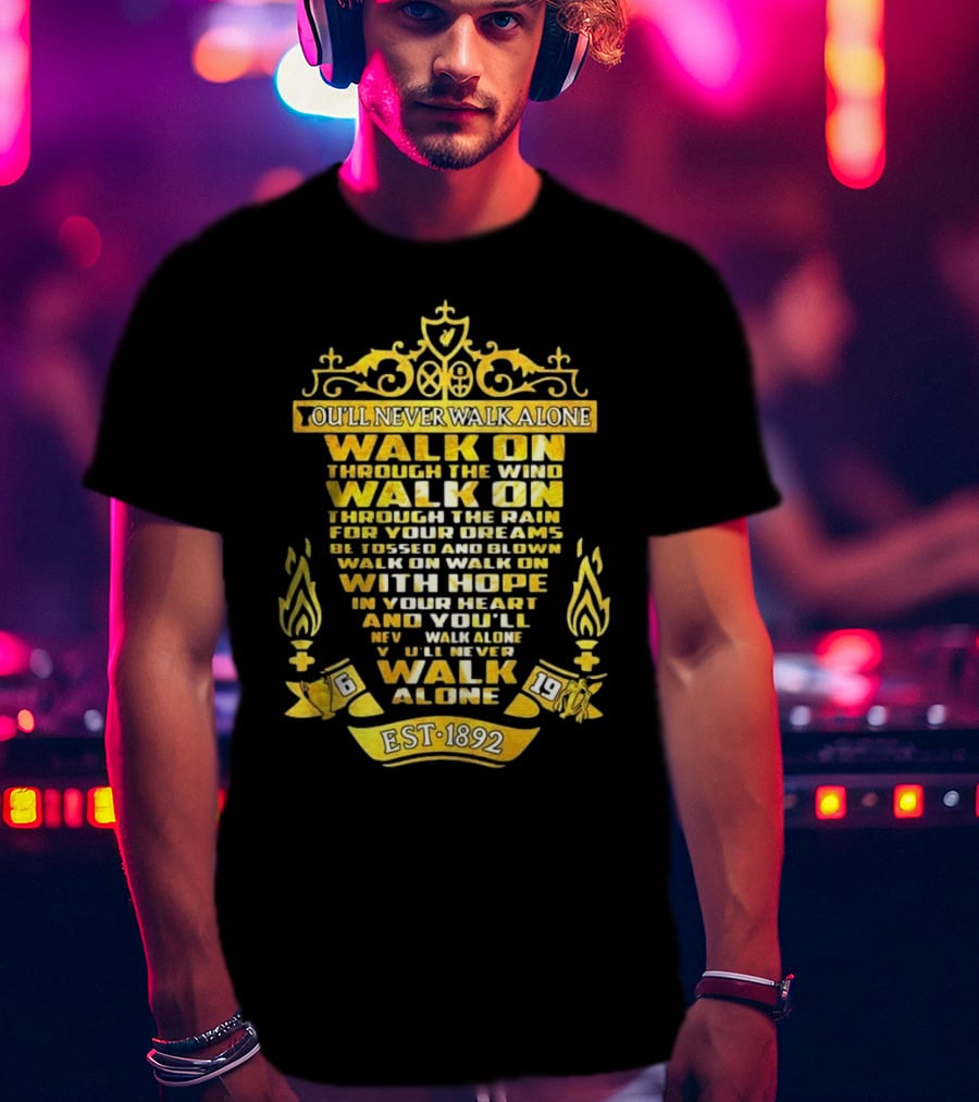 Liverpool FC You'll Never Walk Alone Walk On With Hope Est 1892 T-Shirt