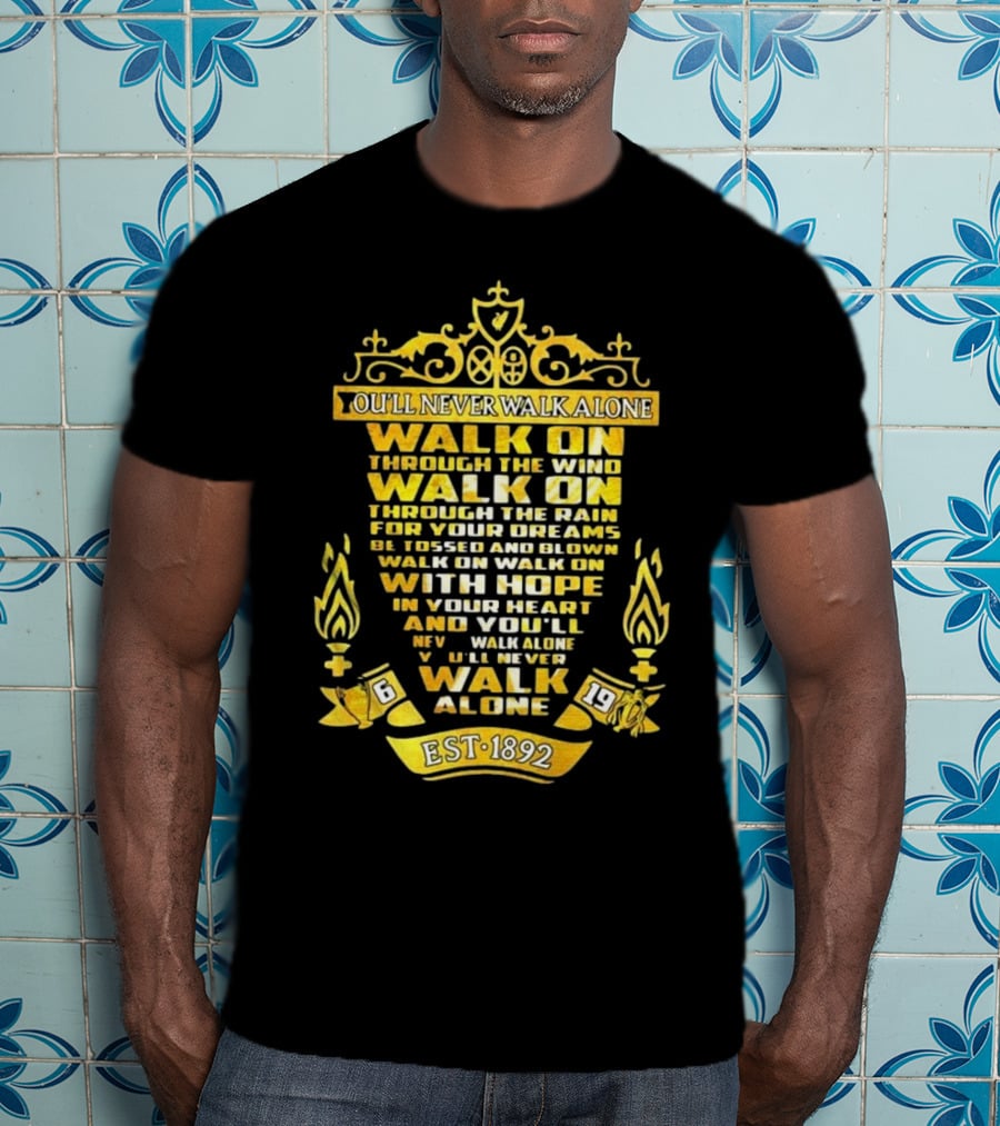 Liverpool FC You'll Never Walk Alone Walk On With Hope Est 1892 T-Shirt