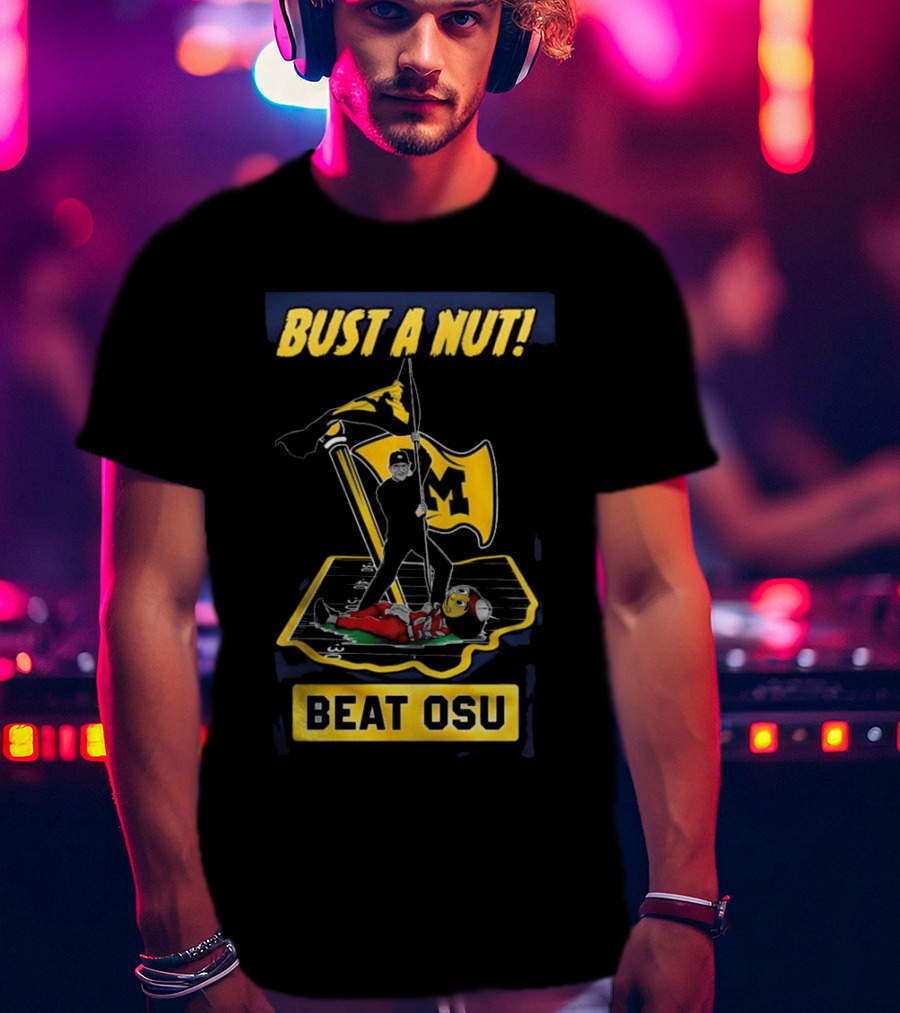 Bust A Nut Beat OSU Michigan Wolverines Flags T-Shirt