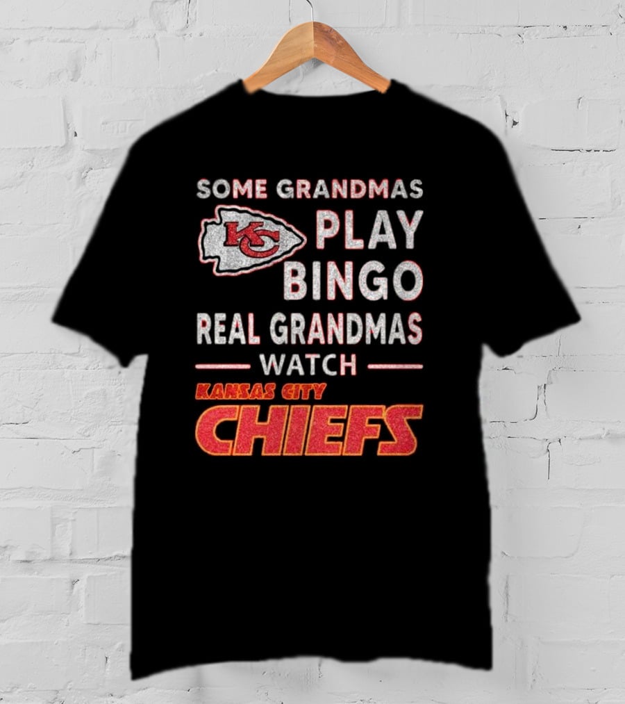 Some Grandmas Play Bingo Real Grandmas Watch Kansas City Chiefs T-Shirt