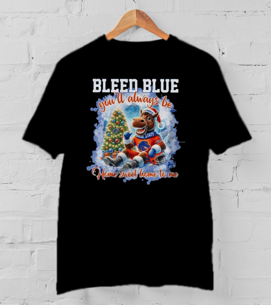 Boise State Broncos Bleed Blue You’ll Always Be Home Sweet Home Christmas Mascot T-Shirt