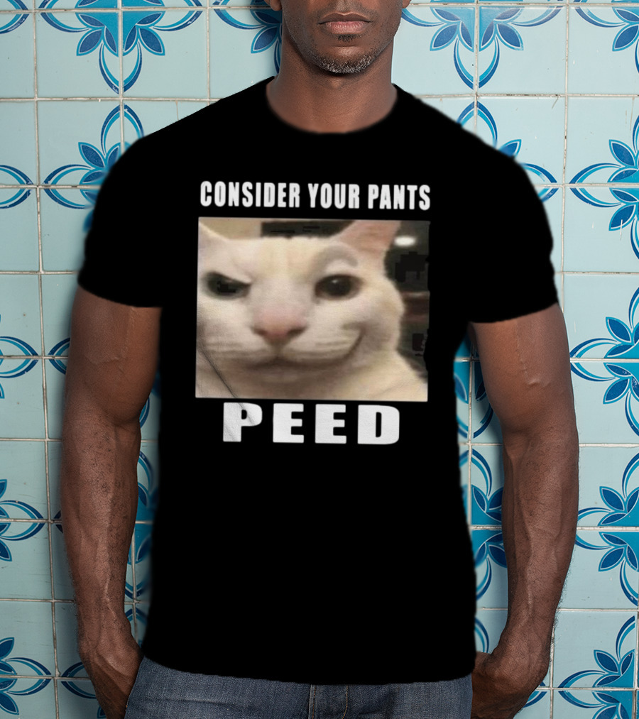 Consider Your Pants Peed Cat Meme T-Shirt