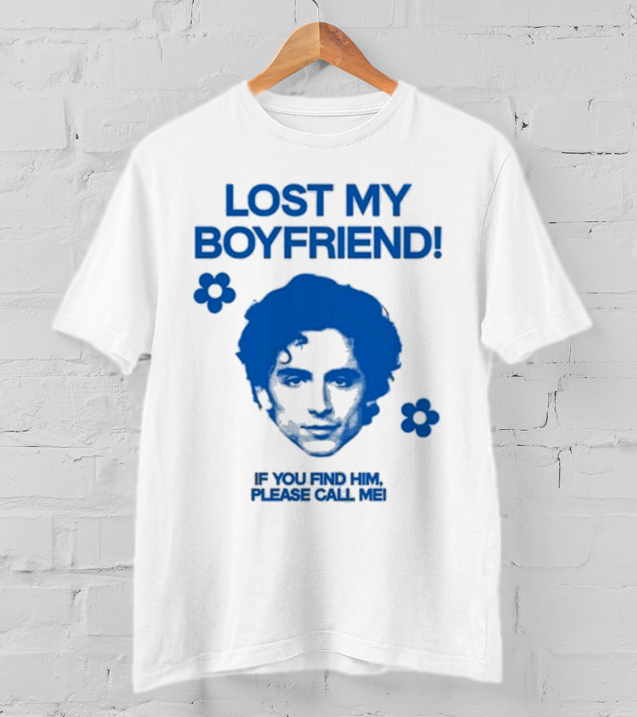 Lost My Boyfriend If You Find Him Please Call Me Timothée Chalamet Face With Flowers T-Shirt