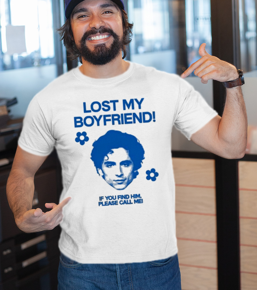 Lost My Boyfriend If You Find Him Please Call Me Timothée Chalamet Face With Flowers T-Shirt