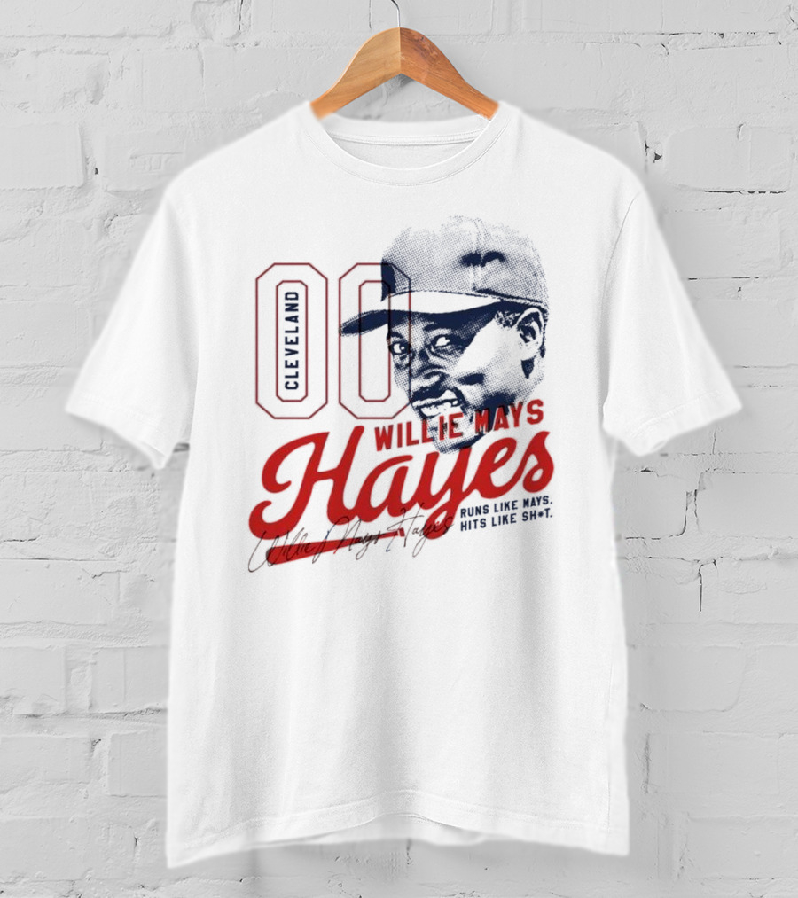 Cleveland 00 Willie Mays Hayes Runs Like Mays Hits Like Sh*t T-Shirt