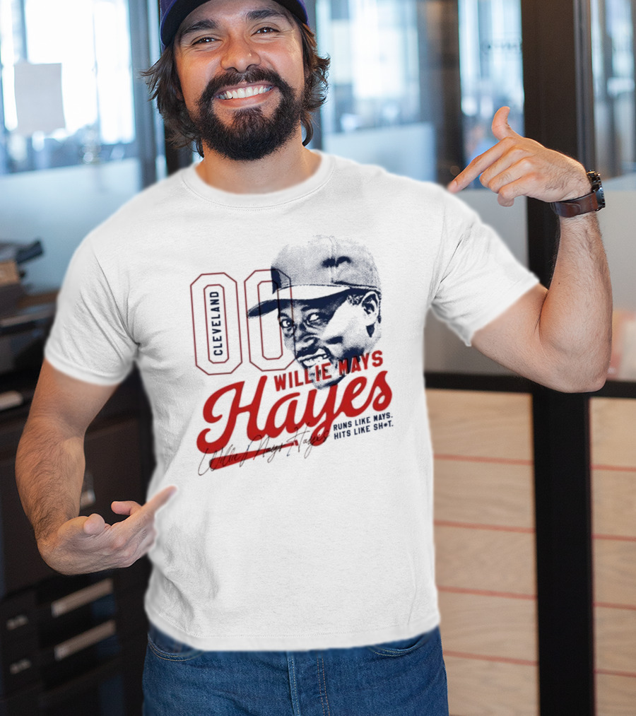 Cleveland 00 Willie Mays Hayes Runs Like Mays Hits Like Sh*t T-Shirt