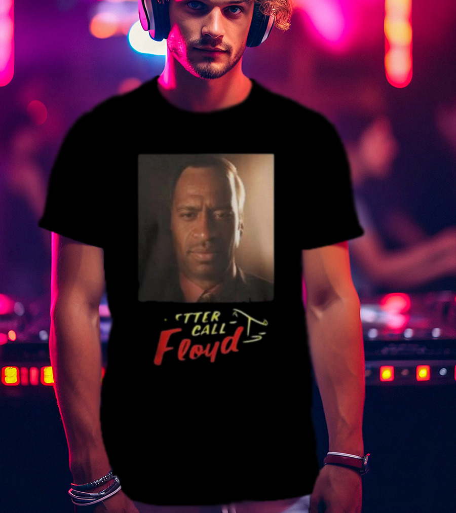 Bruhtees Better Call Floyd T-Shirt