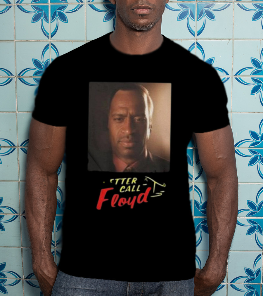 Bruhtees Better Call Floyd T-Shirt