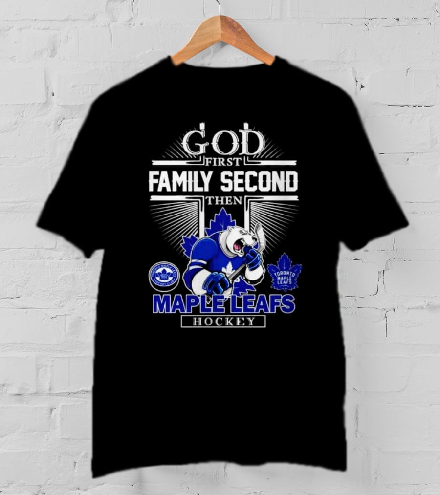 God First Family Second Then Toronto Maple Leafs Hockey Mascot Leafs T-Shirt