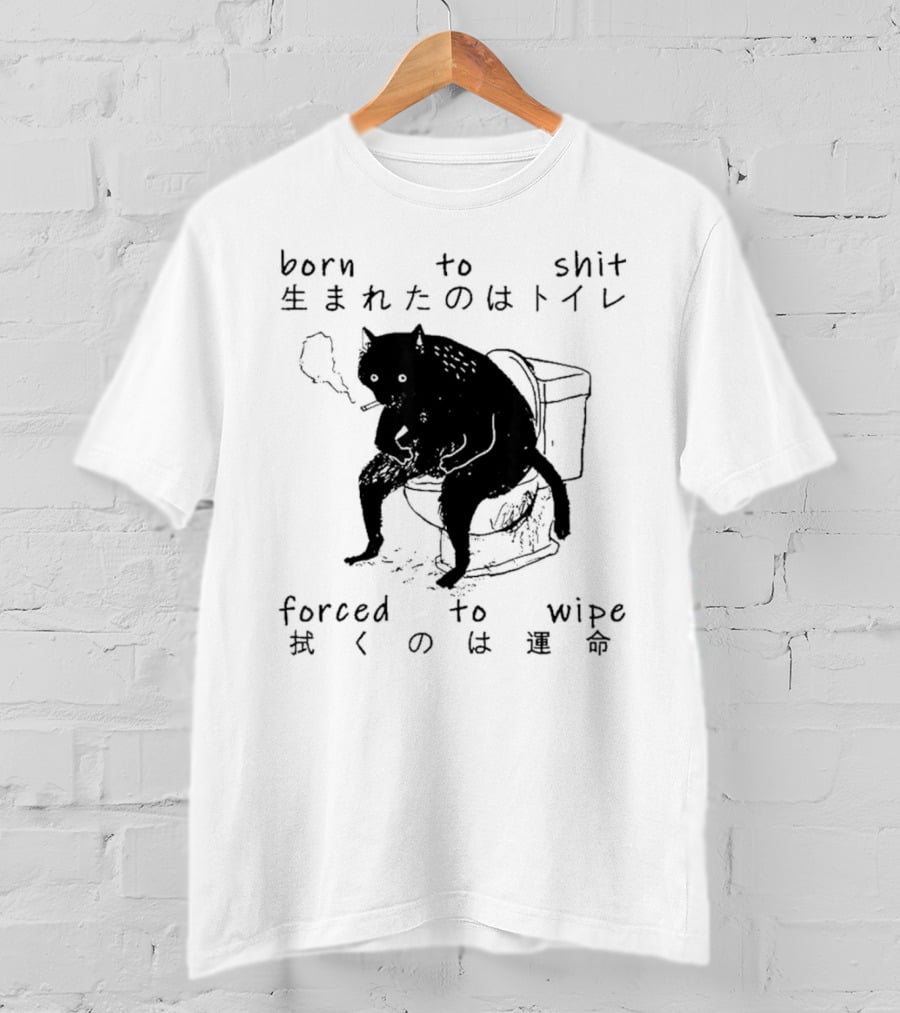 Born To Shit Forced To Wipe Cat Japanese Smoking Toilet T-Shirt