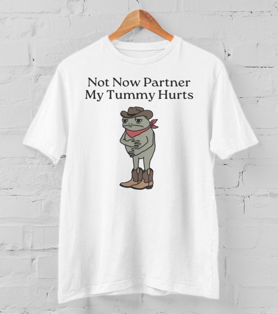 Cowboy Frog Not Now Partner My Tummy Hurts Cartoon Bandana Boots Hat T-Shirt