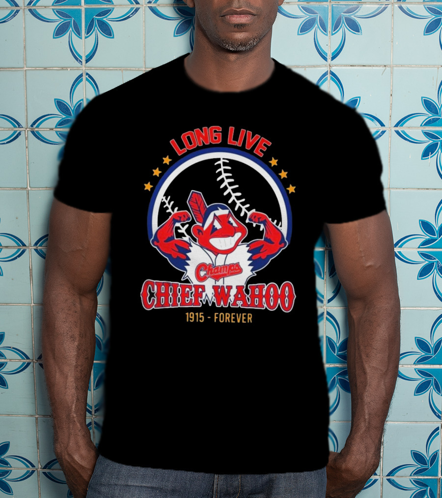 Long Live Chief Wahoo Champs 1915-Forever T-Shirt
