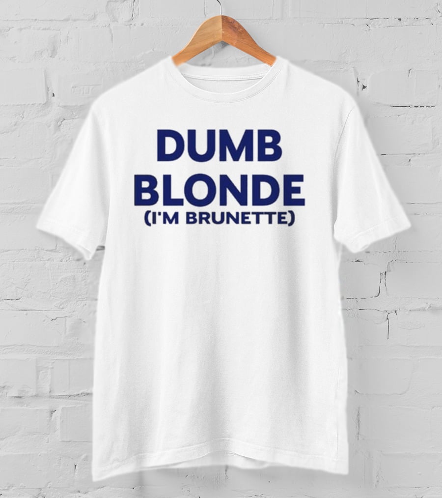 Dumb Blonde I’m Brunette T-Shirt
