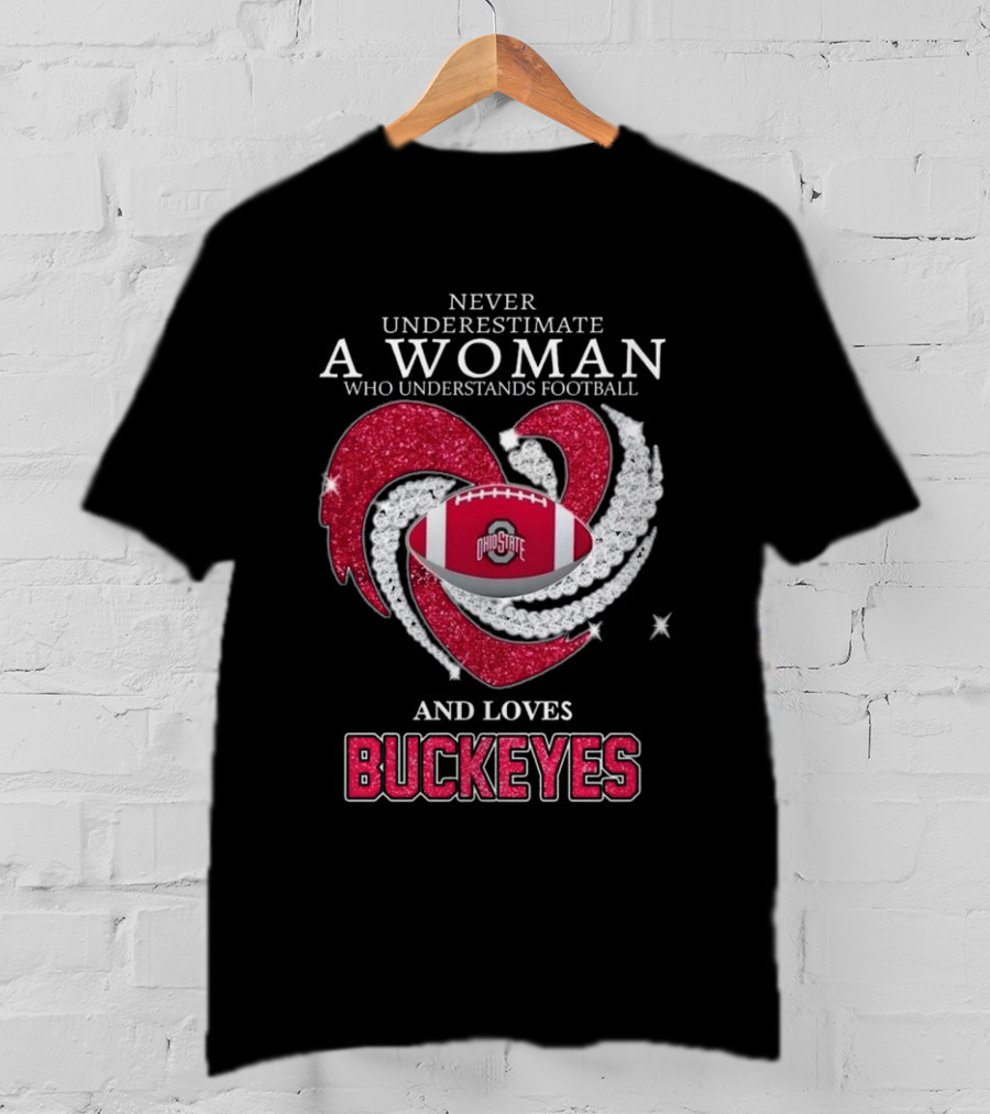 Never Underestimate A Woman Who Understands Football Ohio State Buckeyes Diamond Heart Loves Buckeyes T-Shirt