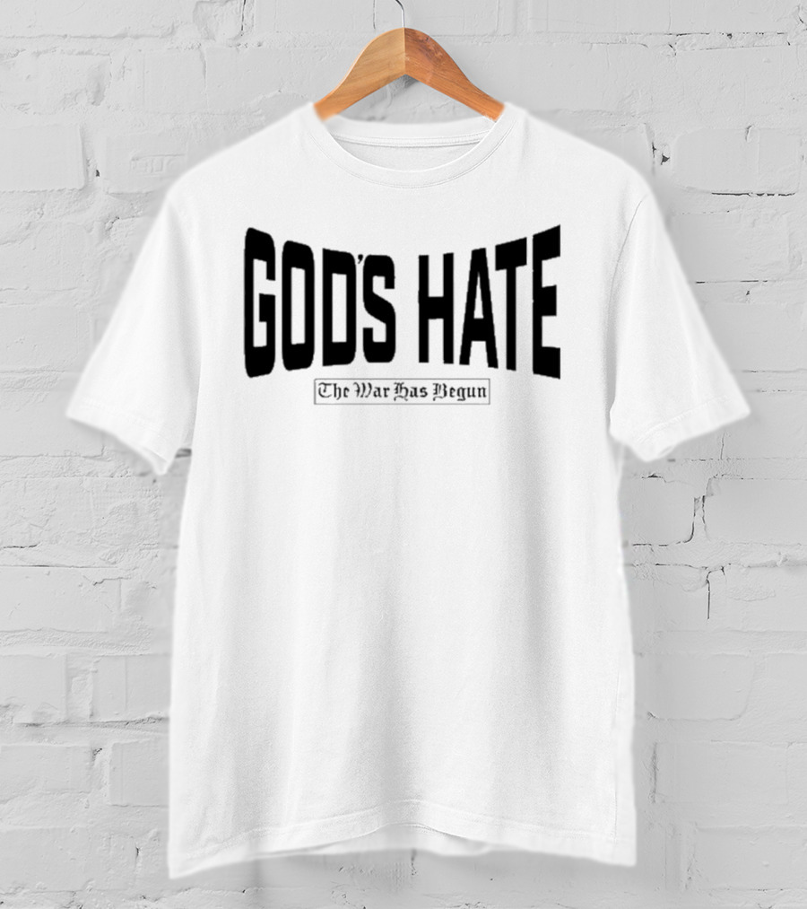 God’s Hate The War Has Begun Life Is Hard Be Harder T-Shirt