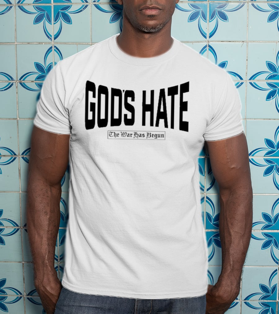 God’s Hate The War Has Begun Life Is Hard Be Harder T-Shirt