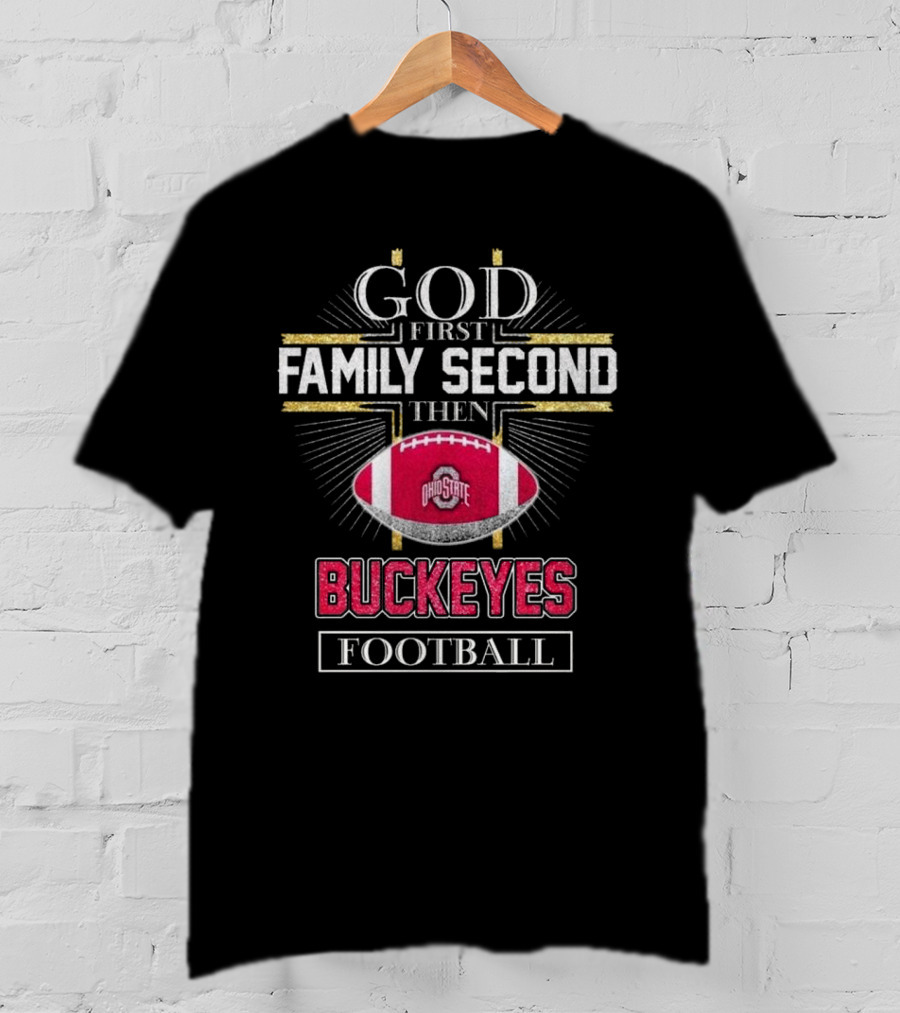 Ohio State Buckeyes God First Family Second Then Buckeyes Football 2025 T-Shirt