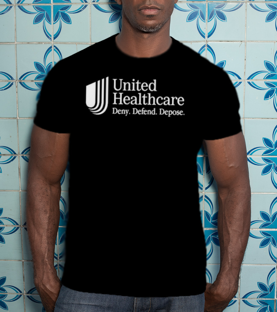 United Healthcare Deny Defend Depose T-Shirt