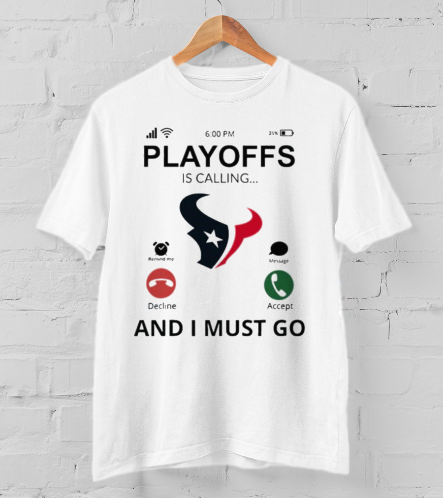 Houston Texans Playoffs Is Calling And I Must Go T-Shirt