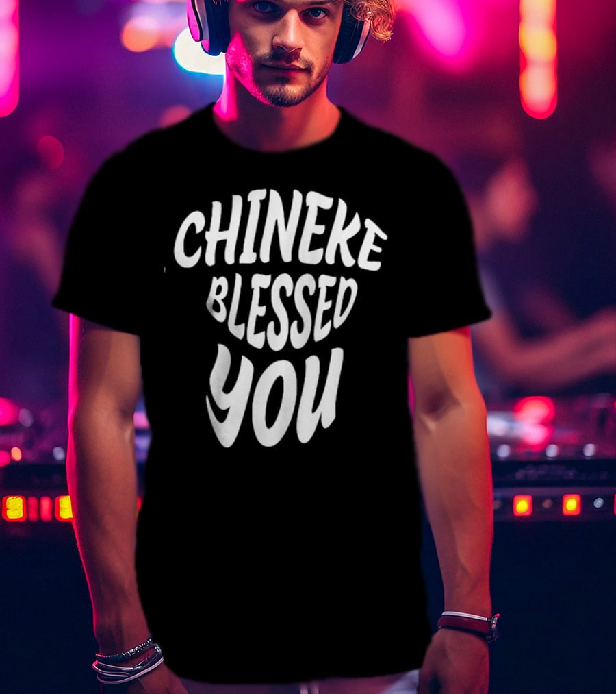 Chineke Blessed You T-Shirt