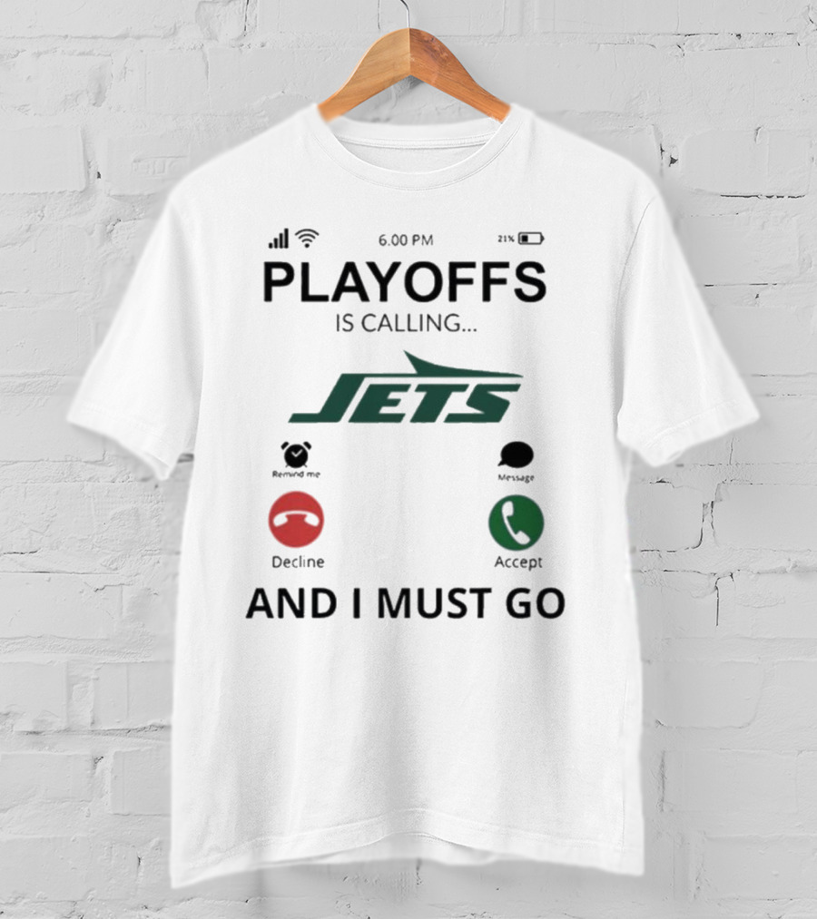 New York Jets Playoffs Is Calling And I Must Go T-Shirt