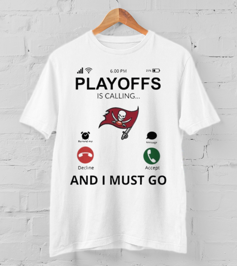 Tampa Bay Buccaneers Playoffs Is Calling And I Must Go T-Shirt
