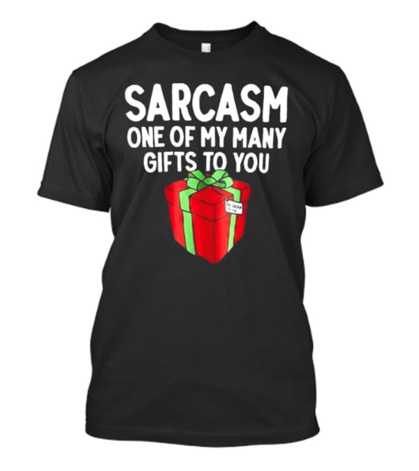 Sarcasm One Of My Many Gifts To You With Red And Green Present T-Shirt