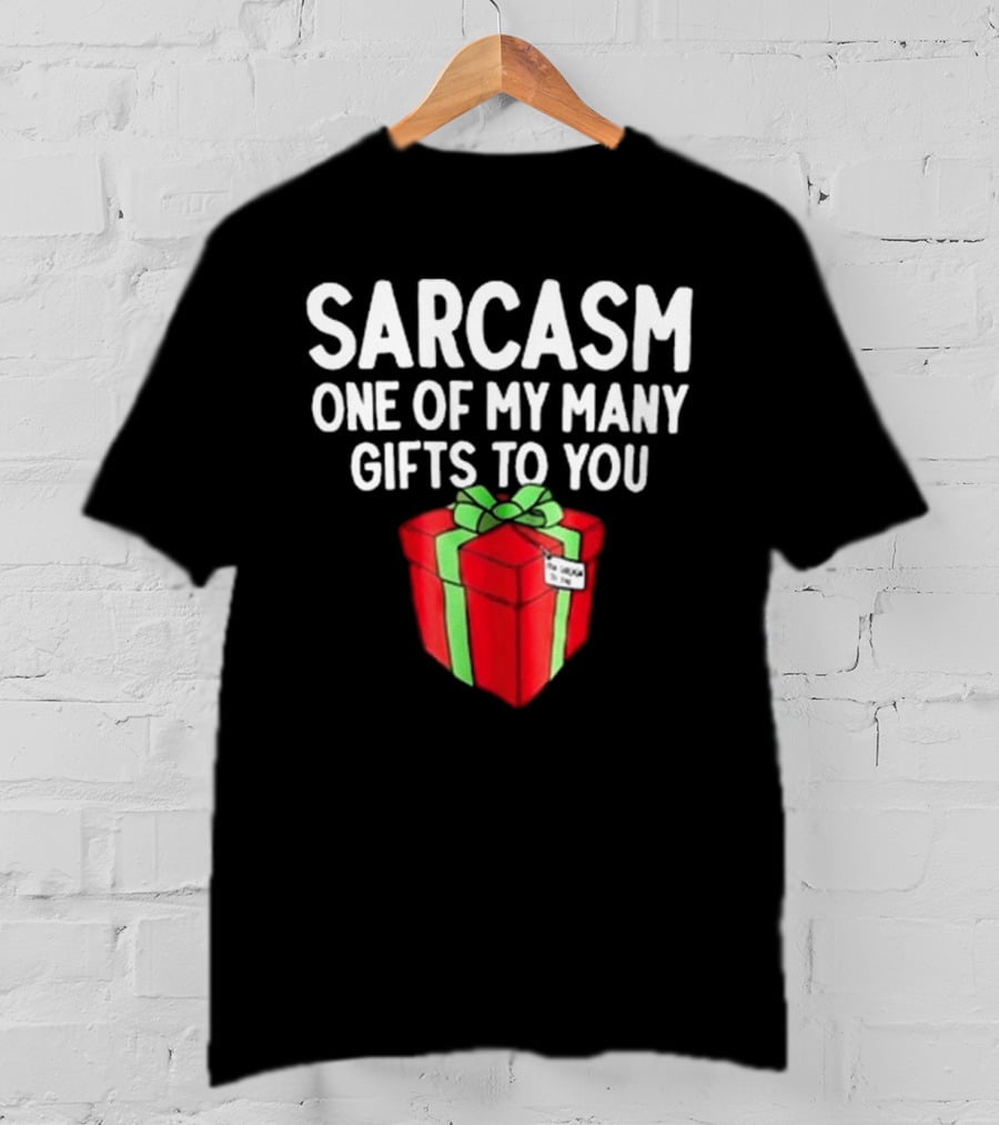 Sarcasm One Of My Many Gifts To You With Red And Green Present T-Shirt